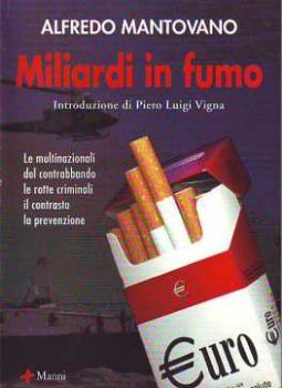 Visualizza i dettagli per MILIARDI IN FUMO MULTINAZIONALI DEL CONTRABBANDO ROTTE CRIMINALI CONTRASTO E PREVENZIONE Immagine di MILIARDI IN FUMO MULTINAZIONALI DEL CONTRABBANDO ROTTE CRIMINALI CONTRASTO E PREVENZIONE